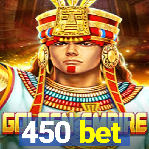 450 bet